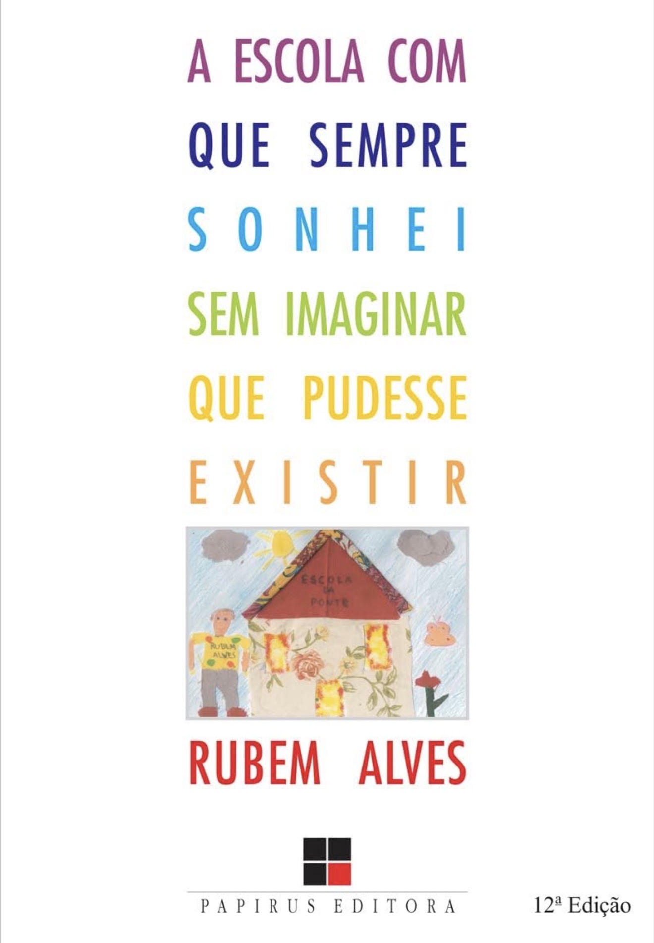 Capa de A ESCOLA COM QUE SEMPRE SONHEI SEM IMAGINAR QUE PUDESSE EXISTIR
