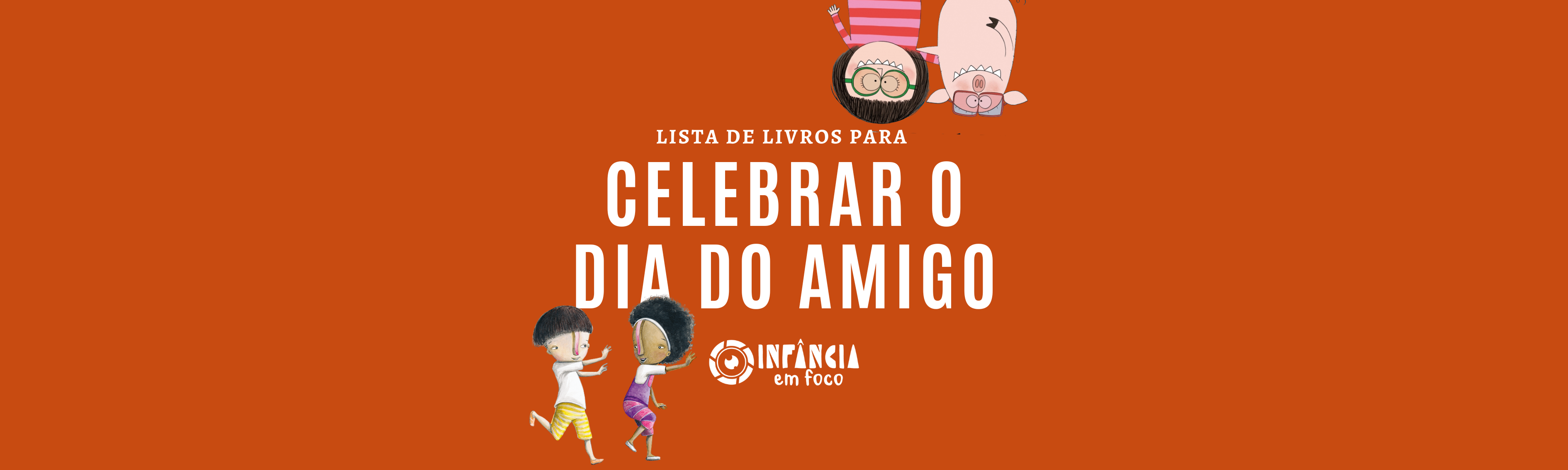 8 livros sobre amizade para celebrar o DIA DO AMIGO